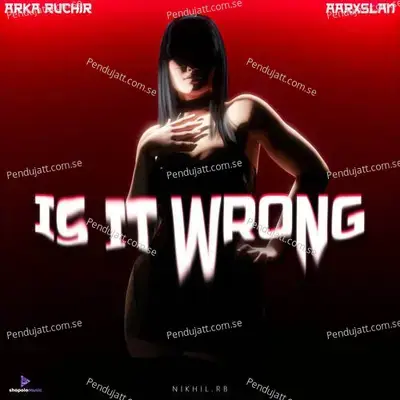Is It Wrong - Arka Ruchir album cover 