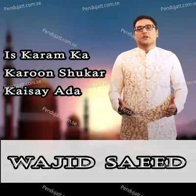 Is Karam Ka Karoon Shukar Kaisay Ada - Wajid Saeed album cover 