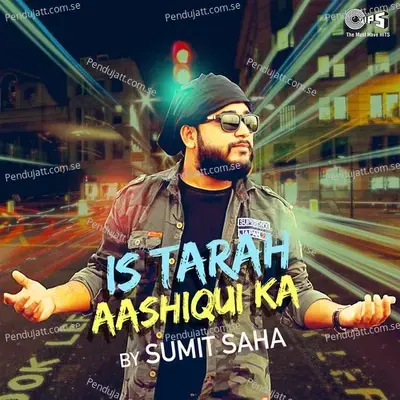 Is Tarah Aashiqui Ka - Sumit Saha album cover 