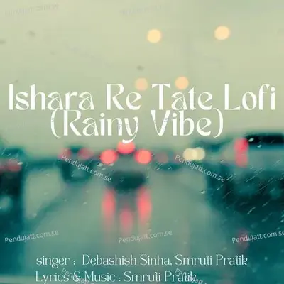 Ishara Re Tate Lofi - Debashish Sinha album cover 