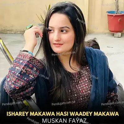 Isharey Makawa Hasi Waadey Makawa - Muskan Fayaz album cover 