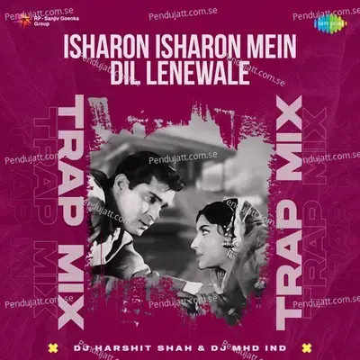 Isharon Isharon Mein Dil Lenewale - Trap Mix mp3 song