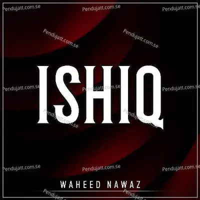 Ishiq - Waheed Nawaz cover album