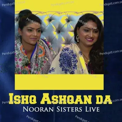 Ishq Ashqan Da Nooran Sisters Live - Nooran Sisters album cover 