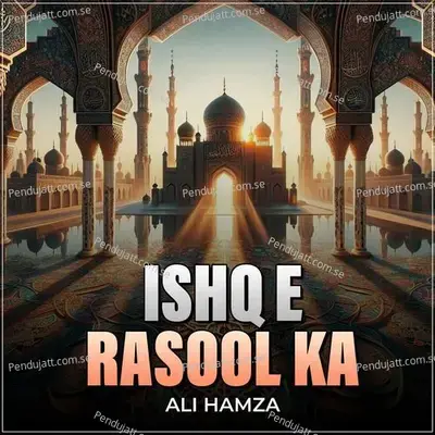 Ishq E Rasool Ka - Ali Hamza album cover 