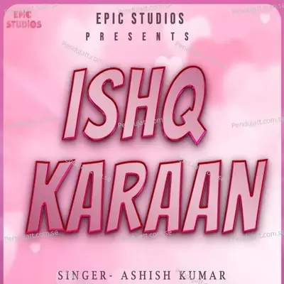 Ishq Karaan - Ashish Kumar album cover 