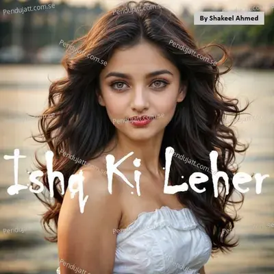 Ishq Ki Leher - Shakeel Ahmed album cover 