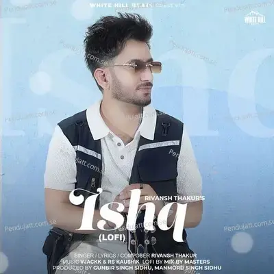 Ishq Lofi - Rivansh Thakur album cover 