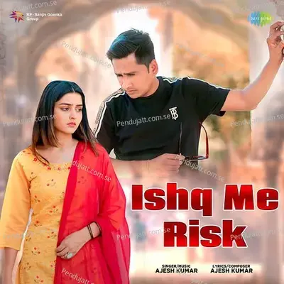 Ishq Me Risk - Ajesh Kumar album cover 
