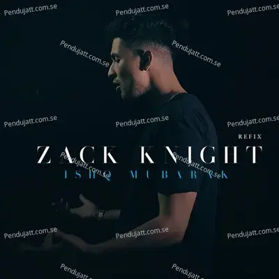 Ishq Mubarak - Zack Knight album cover 