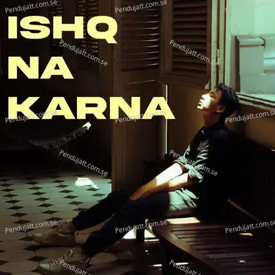 Ishq Na Karna - Various Artists