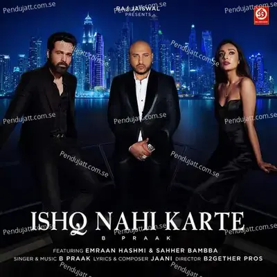 Ishq Nahi Karte  Featuring  Emraan Hashmi  Sahher Bambba  - Jaani