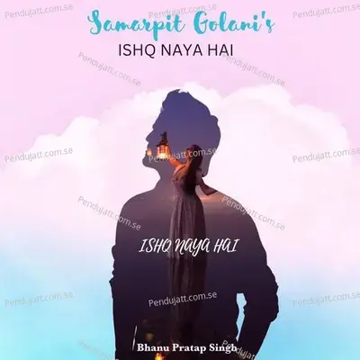 Ishq Naya Hai - Bhanu Pratap Singh album cover 