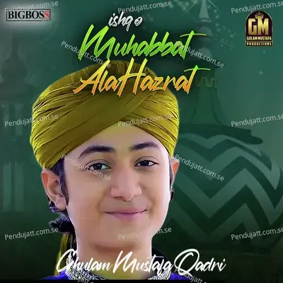 Ishq O Muhabbat Ala Hazrat - Ghulam Mustafa Qadri album cover 