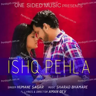 Ishq Pehla - Aman Dev