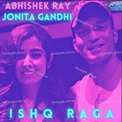 Ishq Raga - Abhishek Ray album cover 