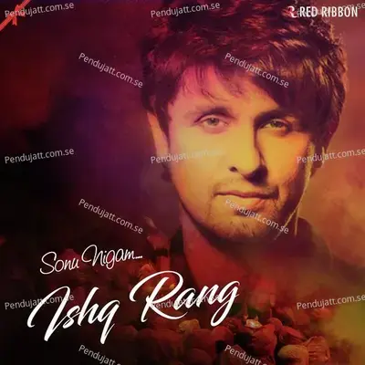 Ishq Rang By Sonu Nigam - Sonu Nigam cover album