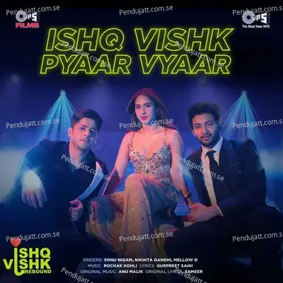 Ishq Vishk Pyaar Vyaar  From  Ishq Vishk Rebound   - Rochak Kohli