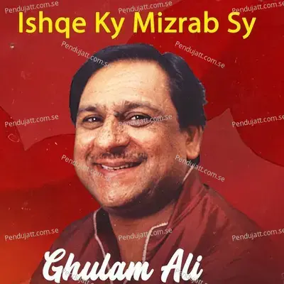 Ishqe Ky Mizrab Sy - Ghulam Ali album cover 