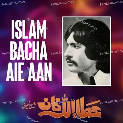 Islam Bacha Aie Aan - Attaullah Khan Esakhelvi album cover 