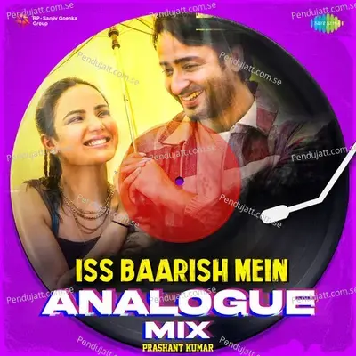 Iss Baarish Mein Analogue Mix - Prashant Kumar album cover 