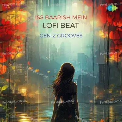 Iss Baarish Mein Lofi Beat - Gen-Z Grooves album cover 