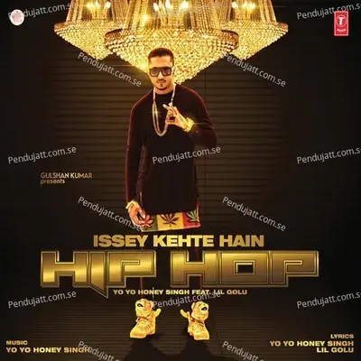 Issey Kehte Hain Hip Hop - Yo Yo Honey Singh
