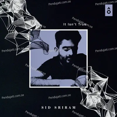 It Isnt True - Sid Sriram
