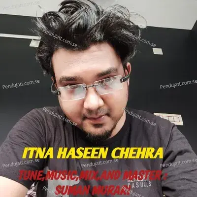 Itna Haseen Chehra - Suman Murari album cover 