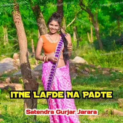 Itne Lafde Na Padte - Satendra Gurjar Jarara album cover 