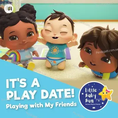 It'S A Play Date! Playing With My Friends - Little Baby Bum Nursery Rhyme Friends cover album