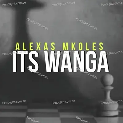 Its Wanga - Alexas MKoles album cover 