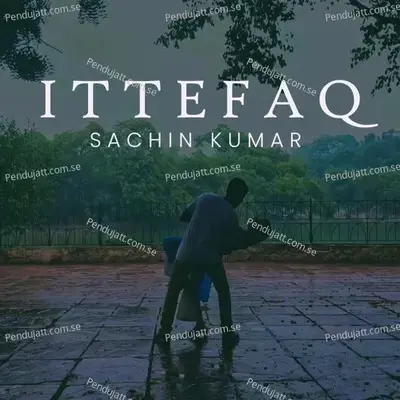 Ittefaq - Sachin Kumar album cover 