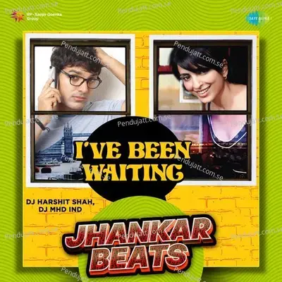 Ive Been Waiting - Jhankar Beats - DJ Harshit Shah album cover 