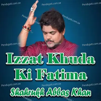 Izzat Khuda Ki Fatima - Shahrukh Abbas Khan album cover 
