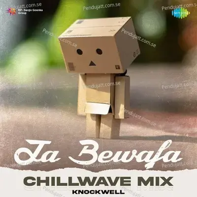 Ja Bewafa - Chillwave Mix - Knockwell album cover 