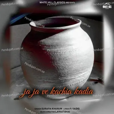 Ja Ja Ve Kachia Kadia - Suraiya Khanum album cover 