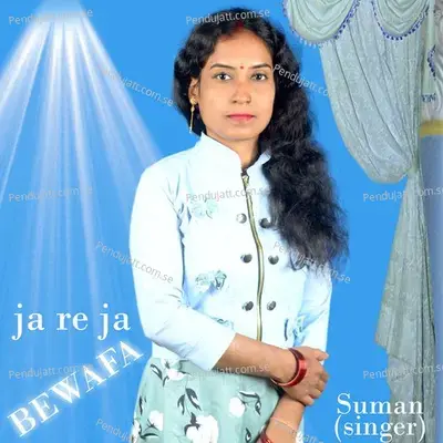 Ja Re Ja Bevafa - Suman Singh album cover 