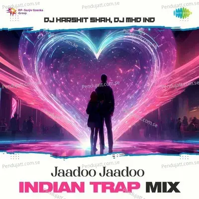 Jaadoo Jaadoo - Indian Trap Mix - DJ Harshit Shah album cover 