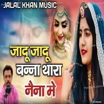 Jaadu Jaadu Banna Thara Naina Me - Jalal Khan album cover 