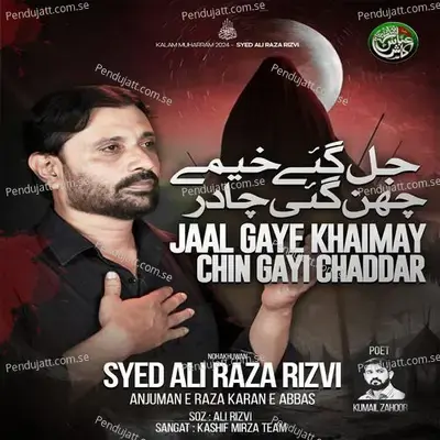 Jaal Gaye Khaimay Chin Gayi Chaddar - Syed Ali Raza Rizvi album cover 