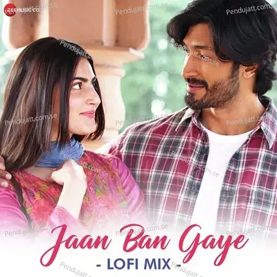 Jaan Ban Gaye - Lofi - Dj Raahul Pai album cover 