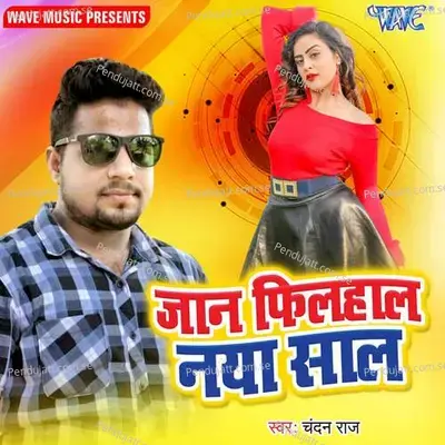 Jaan Filhal Naya Saal - Chandan Raj album cover 
