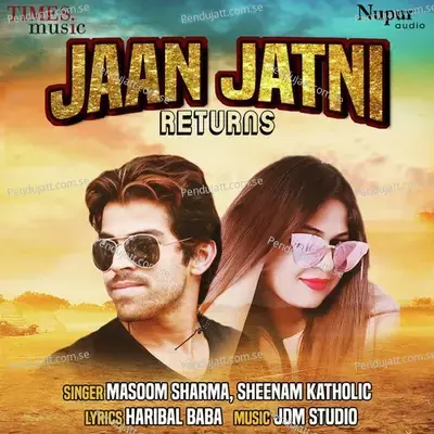 Jaan Jatni Returns - Masoom Sharma