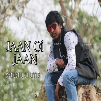 Jaan Oi Jaan - Santanu sharma album cover 