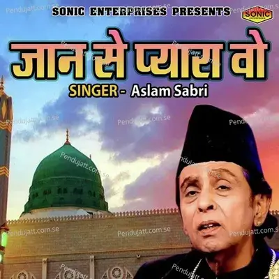 Jaan Se Pyara Vo - Aslam Akram Sabri album cover 