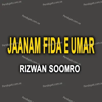 Jaanam Fida E Umar - Rizwan Soomro album cover 