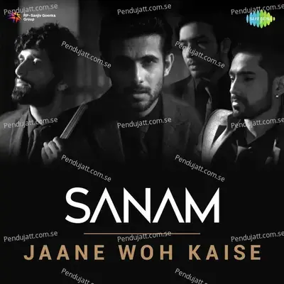Jaane Woh Kaise - Sanam - Sanam