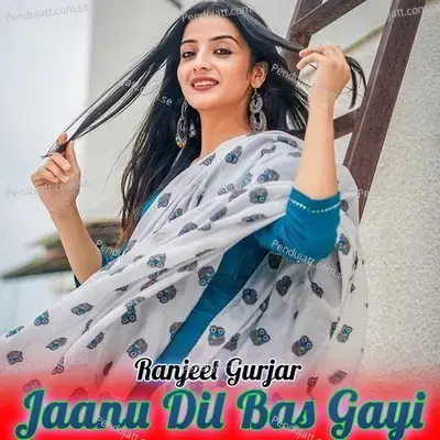 Jaanu Dil Bas Gayi - Ranjeet Gurjar album cover 
