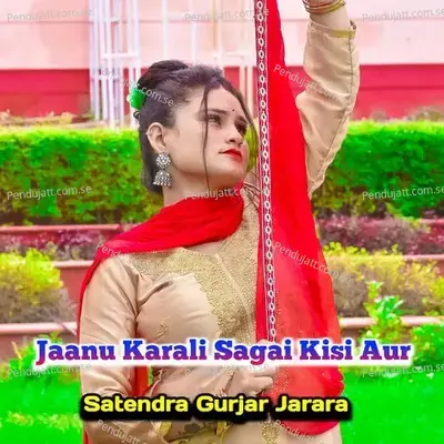 Jaanu Karali Sagai Kisi Aur - Satendra Gurjar Jarara album cover 